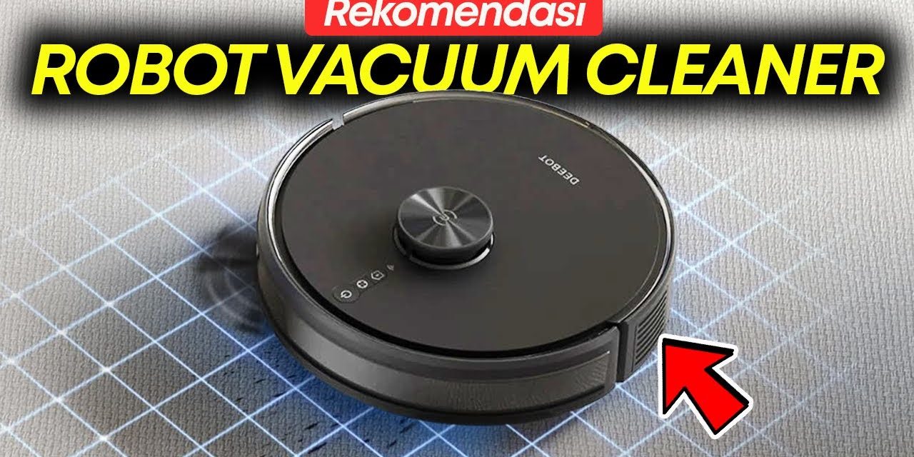 Rumah Bersih Tanpa Ribet Berkat Robot Vacuum Cleaner