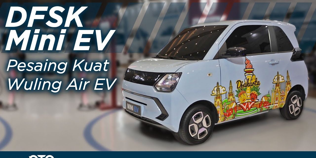 Pasar EV Makin Ramai, DFSK Model Listrik Baru Untuk Indonesia