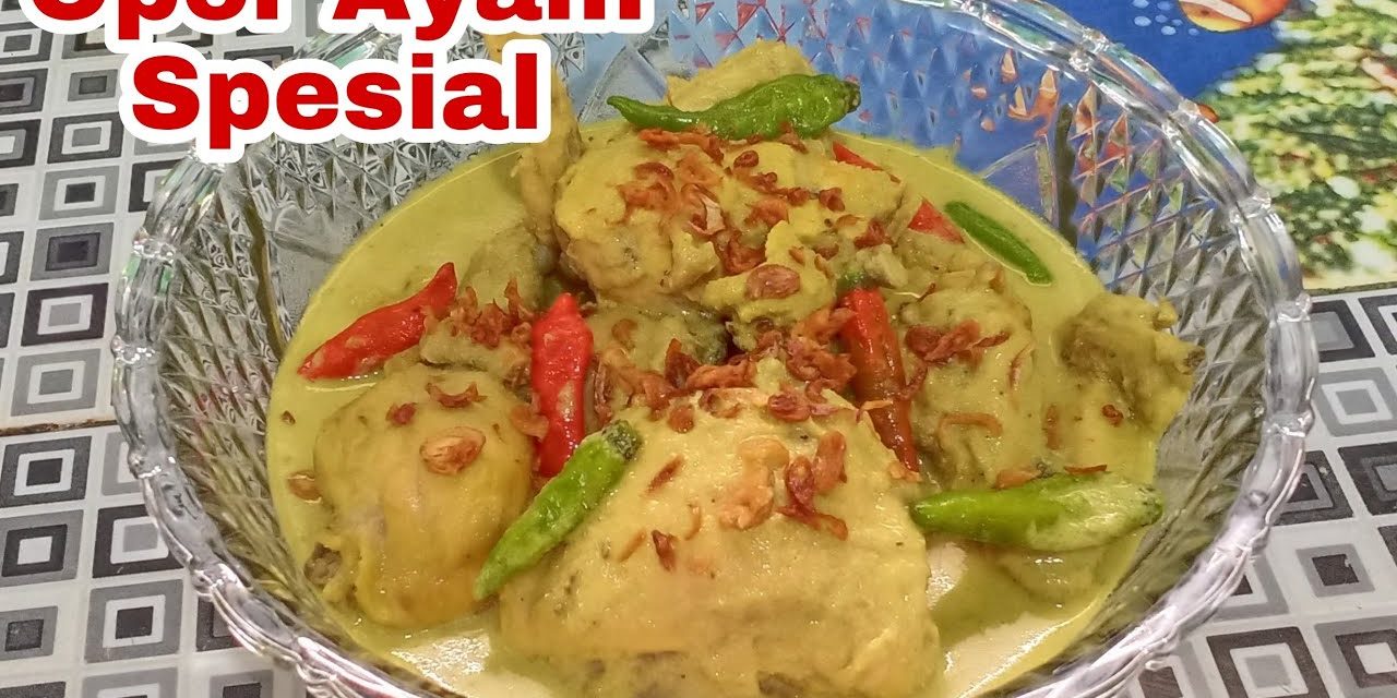 Bahan Dan Resep Opor Ayam Gurih, Menu Wajib Lebaran
