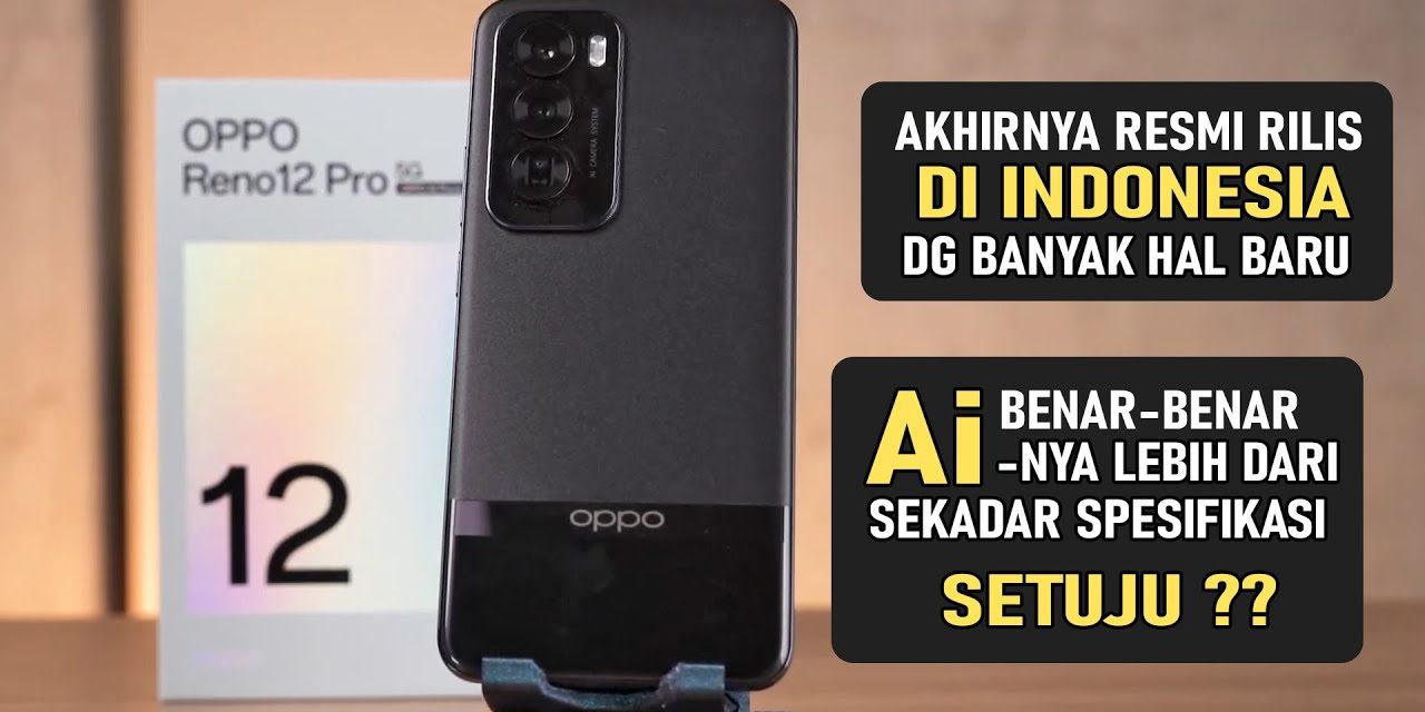 Cek Harga Oppo Reno 12 Pro 5G: Kamera Portrait AI Generatif