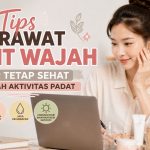 Mindful Beauty Makin Populer, Cara Merawat Kulit Dengan Bijak