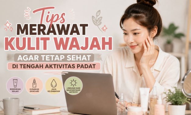 Mindful Beauty Makin Populer, Cara Merawat Kulit Dengan Bijak
